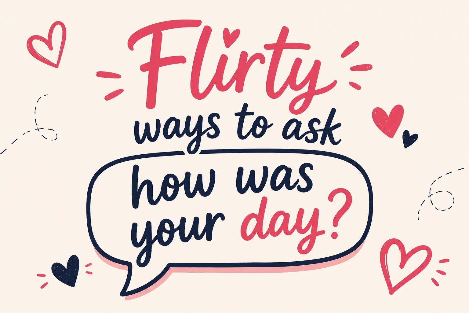 Flirty ways to ask how was your day