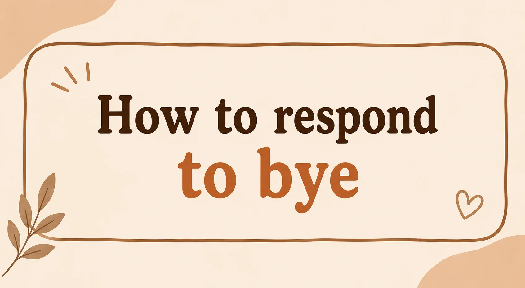 How to respond to bye