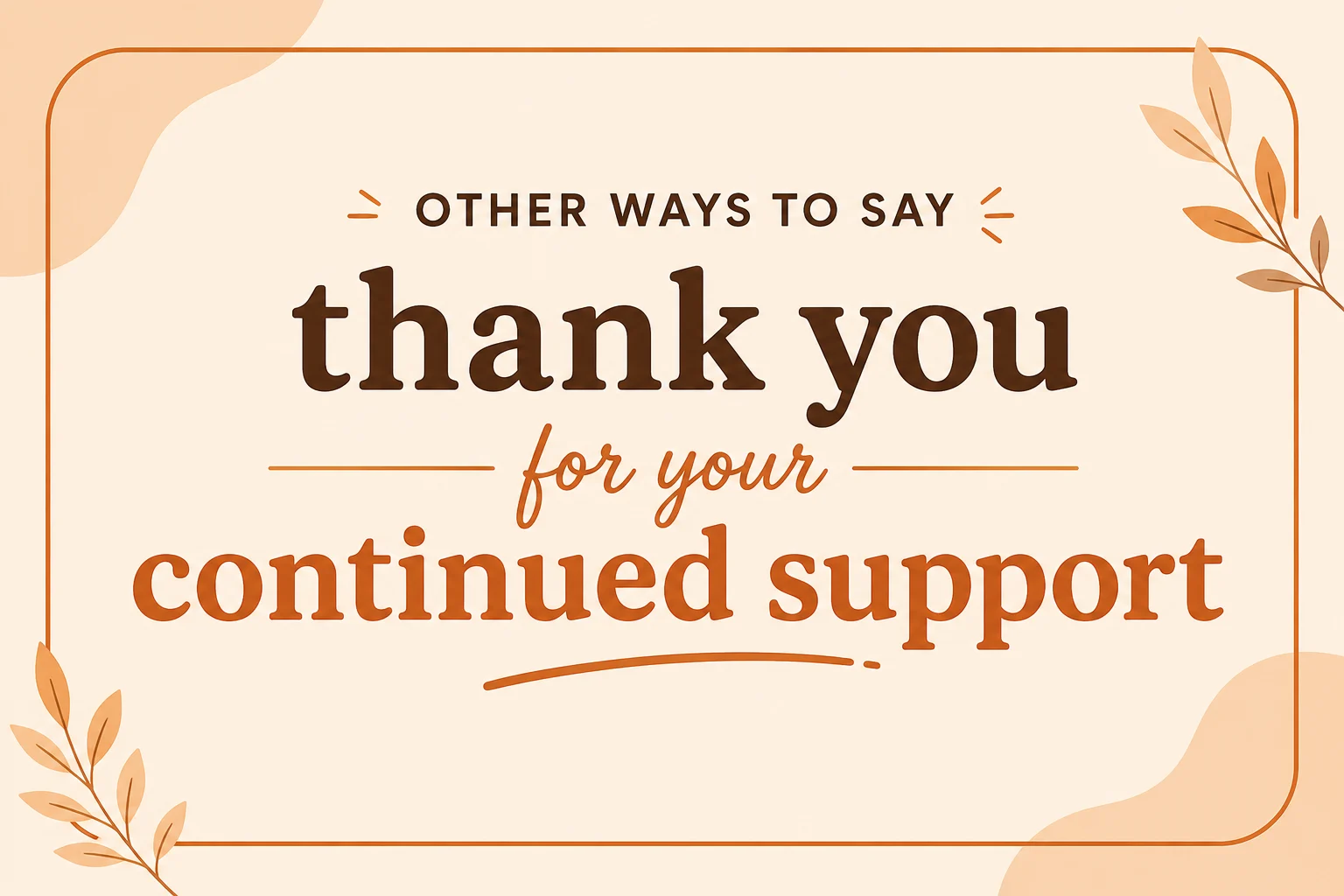 Other ways to say thank you for your continued support